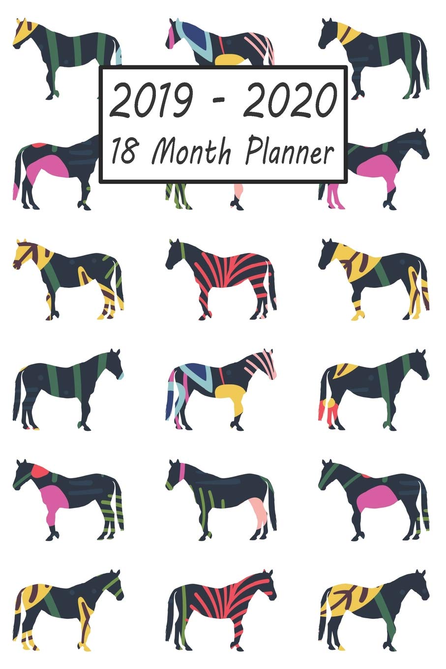2019 - 2020 18 Month Planner: Horse Weekly and Monthly Planner July 2019 - December 2020: 18 Month Agenda - Calendar, Organizer, Notes, Goals & To Do Lists Photography