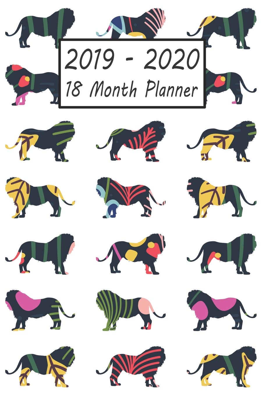 2019 - 2020 18 Month Planner: Lion Weekly and Monthly Planner July 2019 - December 2020: 18 Month Agenda - Calendar, Organizer, Notes, Goals & To Do Lists Mathematics