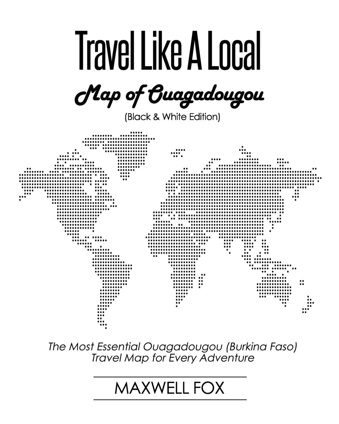 Travel Like a Local - Map of Ouagadougou (Black and White Edition): The Most Essential Ouagadougou (Burkina Faso) Travel Map for Every Adventure Leisure, Home & Garden