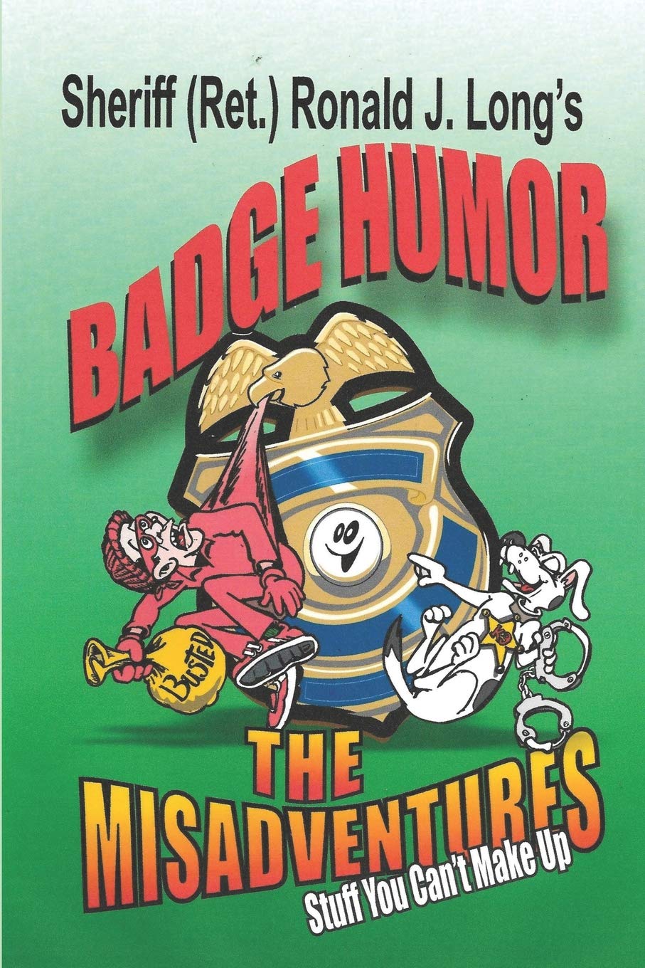 Badge Humor -The Misadventures Politics & Society