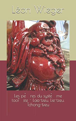 Les pères du système taoïste - Lao-tzeu, Lie-tzeu, Tchong-tzeu Philosophy