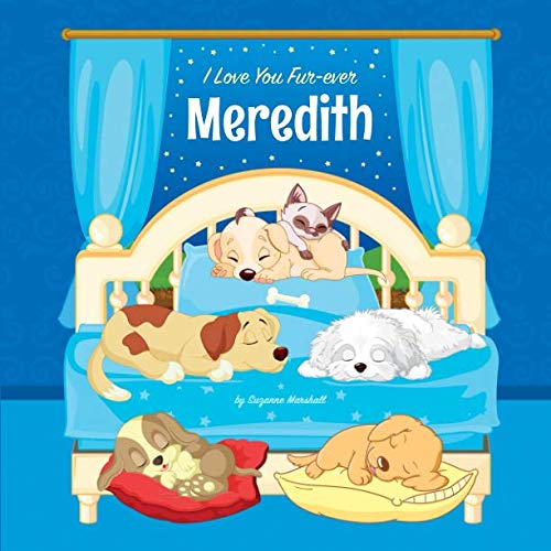 I Love You Fur-ever, Meredith: Personalized Book and Bedtime Story with Dog Poems and Love Poems for Kids Novels & Short Stories