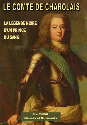 Le comte de Charolais (1700-1760): La légende noire d'un prince du sang book
