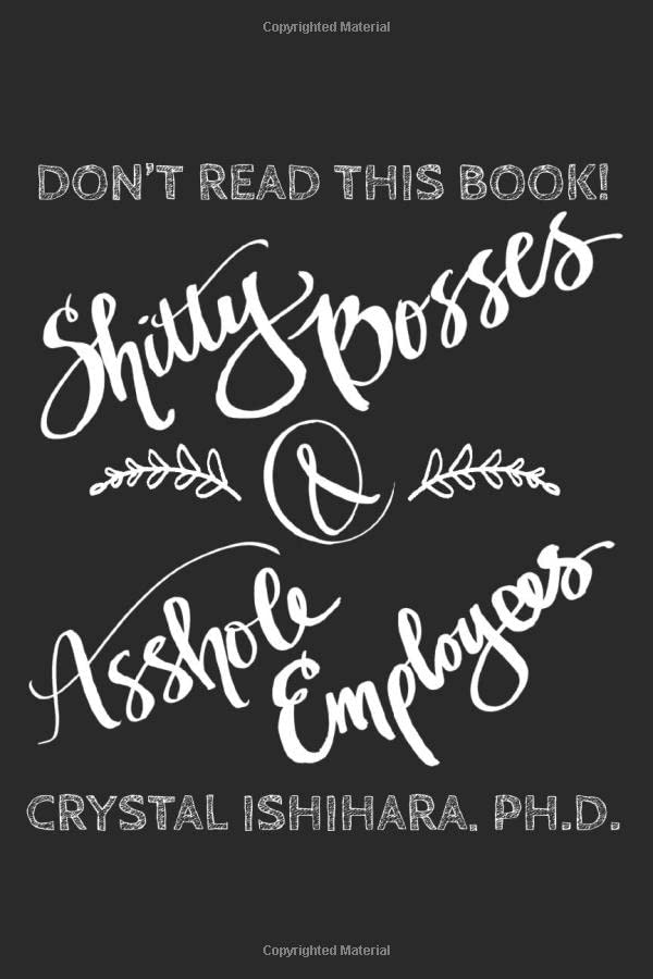 Shitty Bosses and Asshole Employees: Don't Read This Book! book