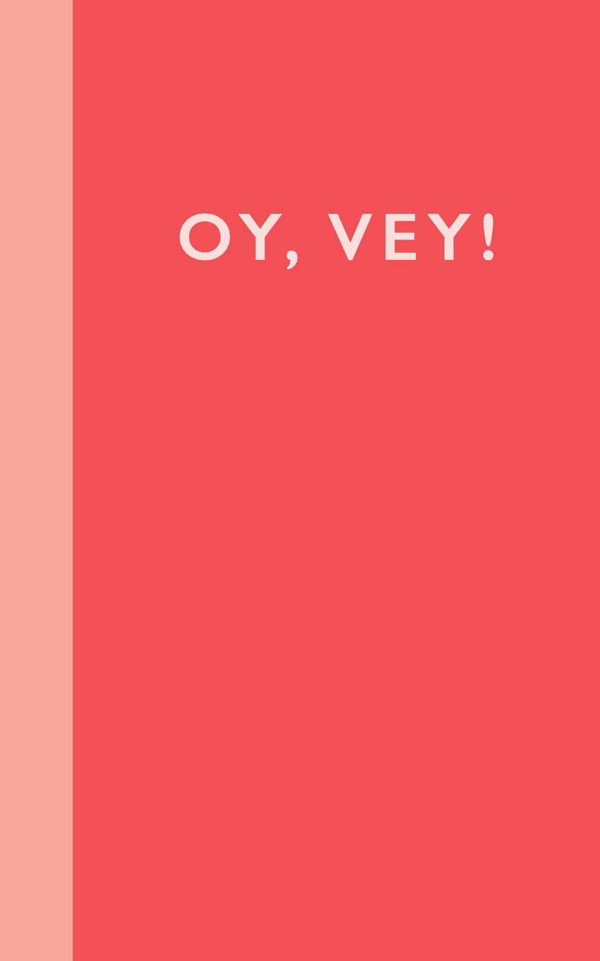 Oy, Vey!: 5 x 8" Notebook with 110 Lightly Lined College Ruled Pages and a Funny Yiddush Saying on the Red and Pink Cover Learning & Reference