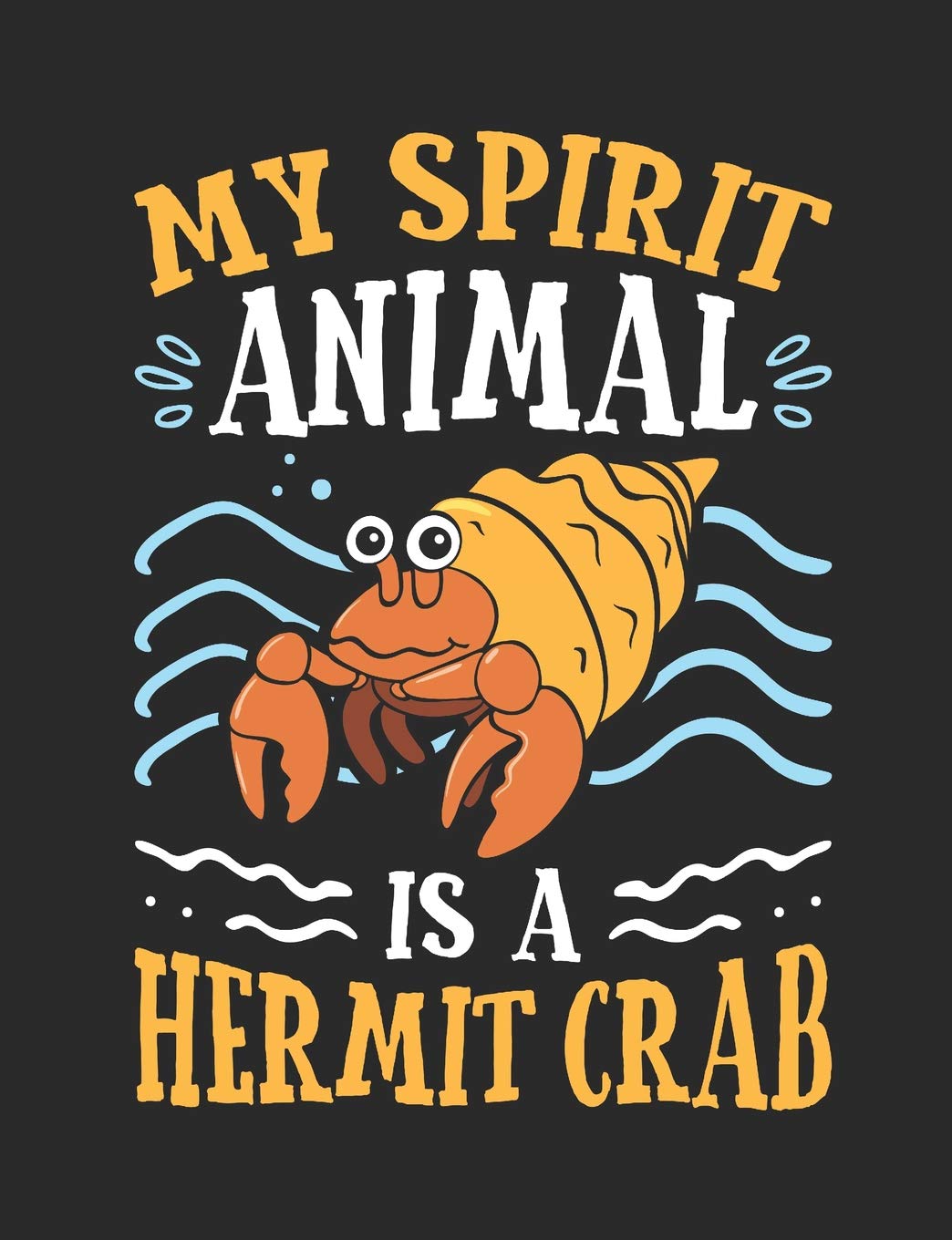 My Spirit Animal Is A Hermit Crab: Introvert Notebook, Blank Paperback Book To Write Thoughts And Impressions, 150 pages, college ruled Books