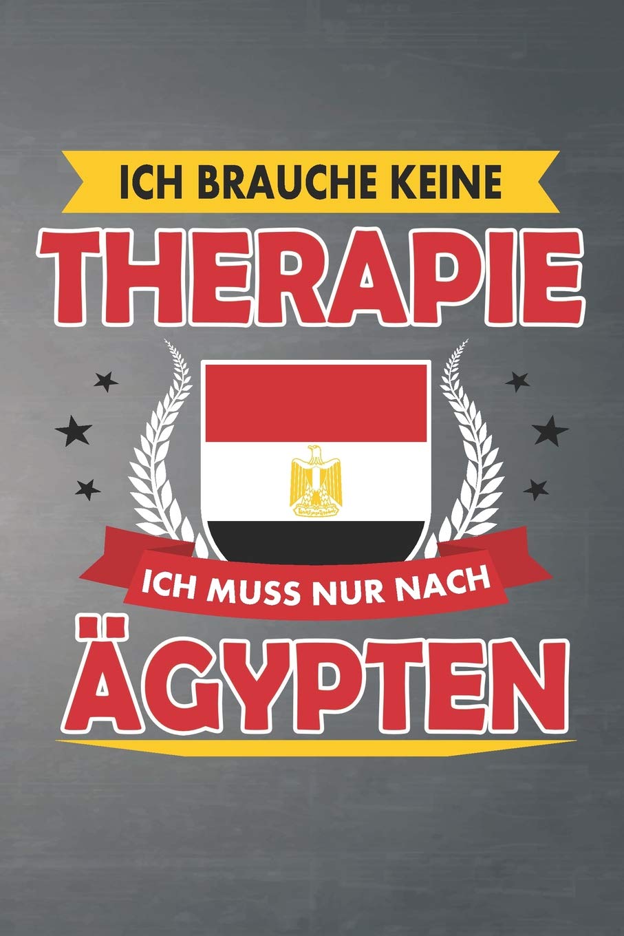 Ich brauche keine Therapie ich muss nur nach Ägypten: Liniertes Notizbuch mit 120 Seiten für Einträge aller Art zum Selberschreiben und gestalten - Ebenfalls eine tolle Geschenkidee Essays & Short Stories