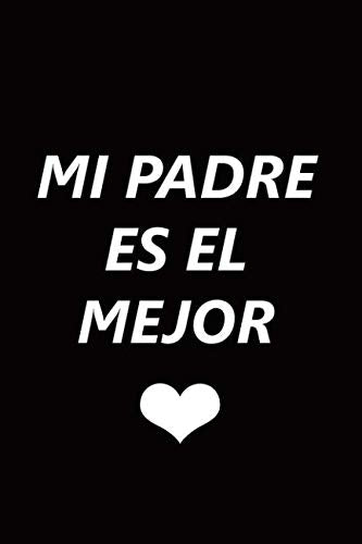 MI PADRE ES EL MEJOR: Un regalo original para el día del padre, dile lo mucho que lo quieres, lo mucho que te importa y lo mucho que vale con esta libreta especialmente diseñada para él. Parents & Children