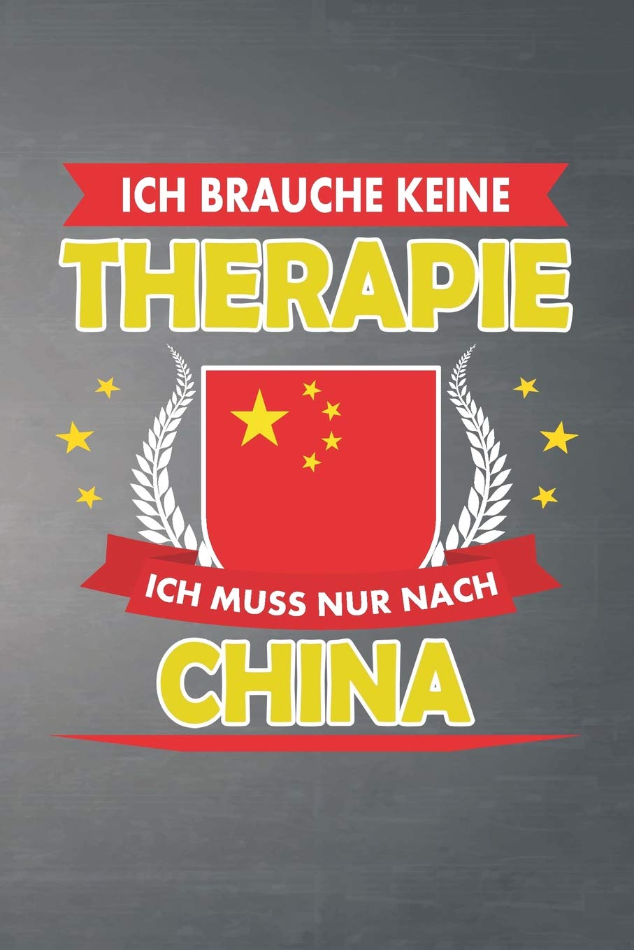 Ich brauche keine Therapie ich muss nur nach China: Liniertes Notizbuch mit 120 Seiten für Einträge aller Art zum Selberschreiben und gestalten - Ebenfalls eine tolle Geschenkidee Essays & Short Stories