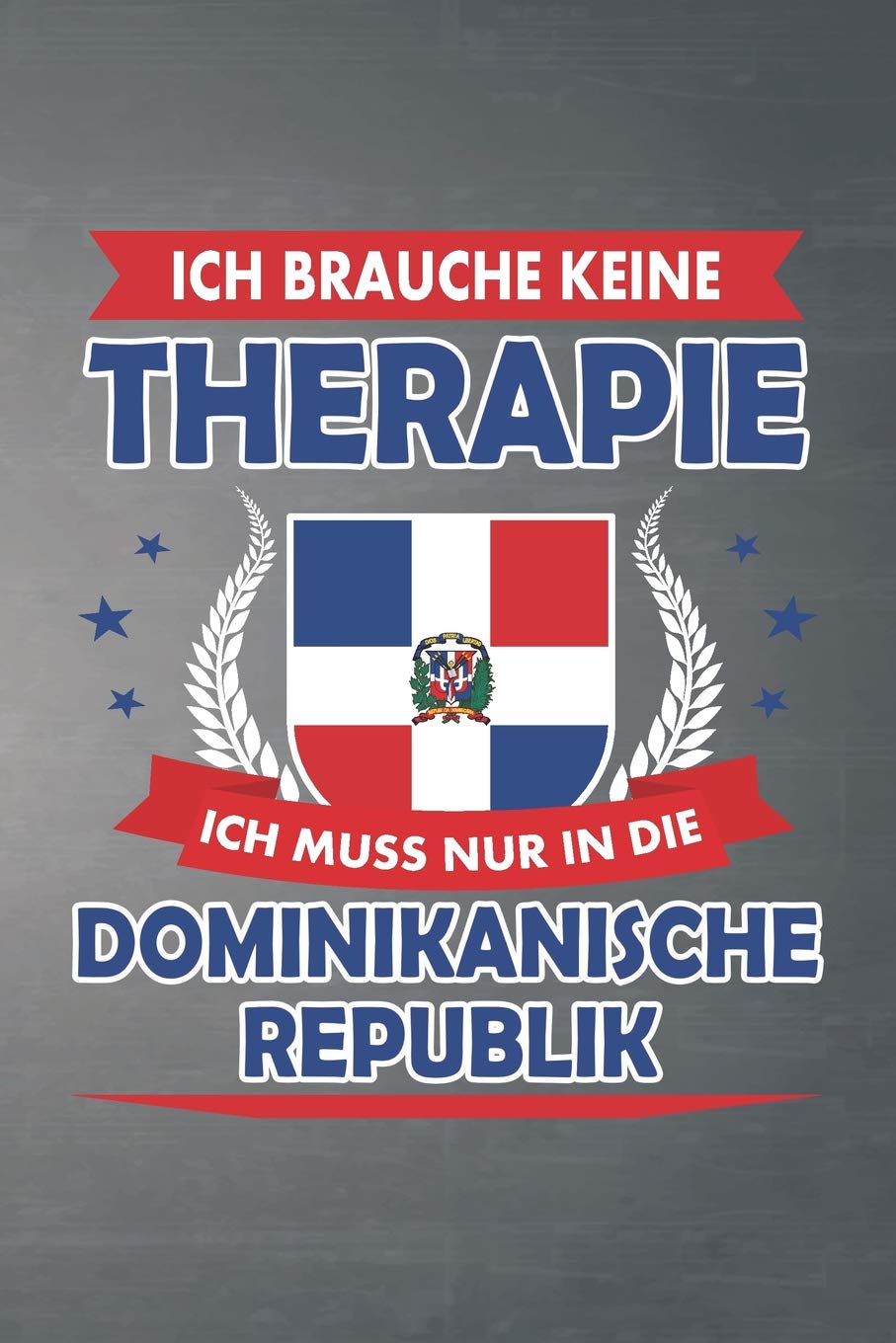Ich brauche keine Therapie ich muss nur in die Dominikanische Republik: Liniertes Notizbuch mit 120 Seiten für Einträge aller Art zum Selberschreiben und gestalten - Ebenfalls eine tolle Geschenkidee Essays & Short Stories