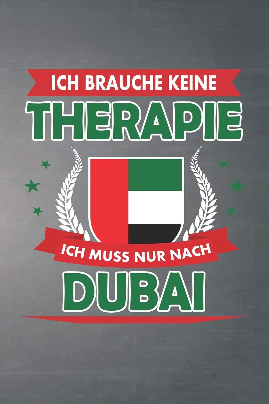 Ich brauche keine Therapie ich muss nur nach Dubai: Liniertes Notizbuch mit 120 Seiten für Einträge aller Art zum Selberschreiben und gestalten - Ebenfalls eine tolle Geschenkidee Essays & Short Stories