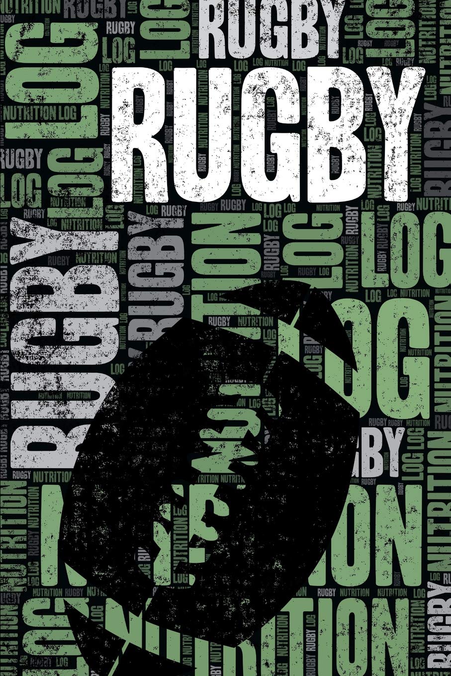 Rugby Nutrition Log and Diary: Rugby Nutrition and Diet Training Log and Journal for Player and Coach - Rugby Notebook Tracker Health, Nutrition & Fitness