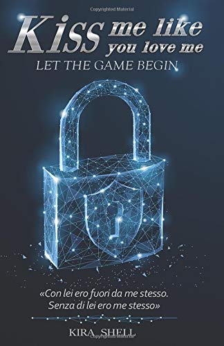 Kiss me like you love me: Let the game begin book