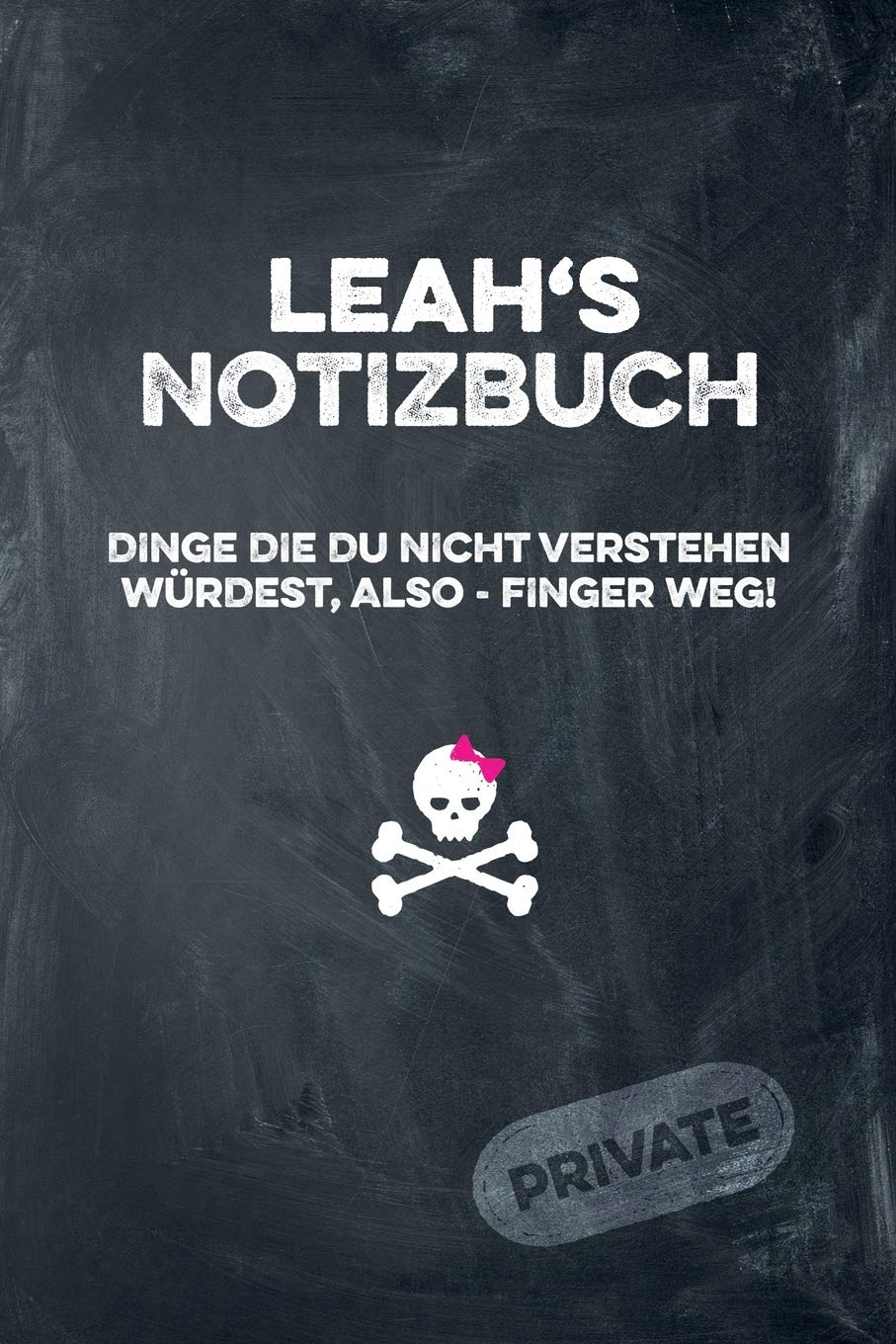 Leah's Notizbuch Dinge die du nicht verstehen würdest, also - Finger weg!: liniertes Notizheft / Tagebuch mit coolem Cover und 108 Seiten A5+ (229 x 152mm) book