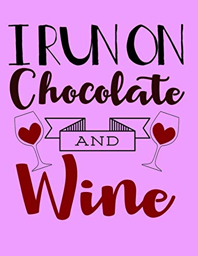 I Run On Chocolate And Wine: Motivational Notebook | 8.5 x 11 - 120 Wide-ruled lined pages | Gift for Women and ... - Journal, Notebook, Diary, Composition Book Learning & Reference