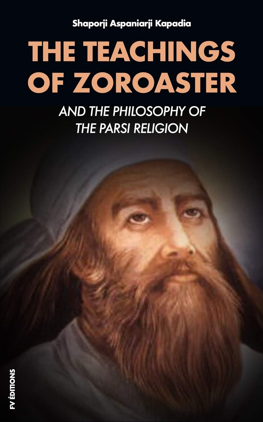 The Teachings of Zoroaster: and the Philosophy of the Parsi religion Social Sciences