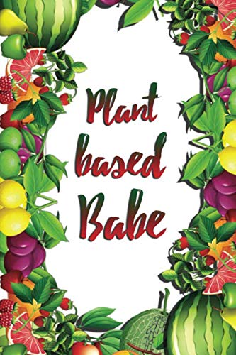 Plant based babe: Vegan notebook for you and your friends, Journal, Diary, Sketchbook (140 Pages, Lined and blank, 6 x 9) (Vegan Notebooks, Band 1) Mathematics