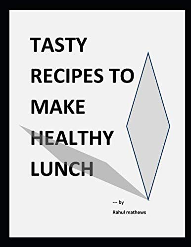 TASTY RECIPES TO MAKE HEALTHY LUNCH Learning & Reference