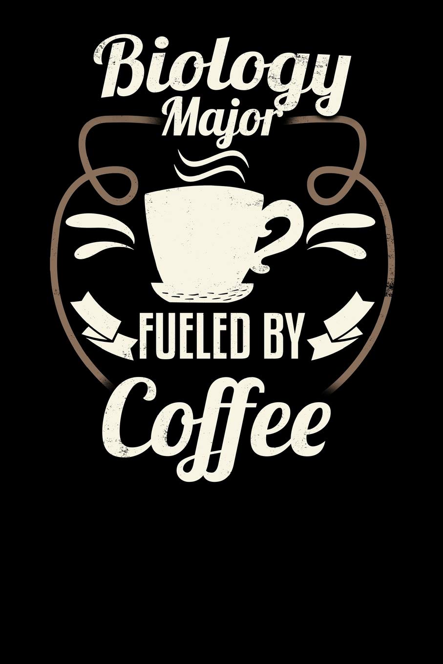 Biology Major Fueled By Coffee: Blank 6x9 Journal with Coffee Themed Stationary for College Students Learning & Reference