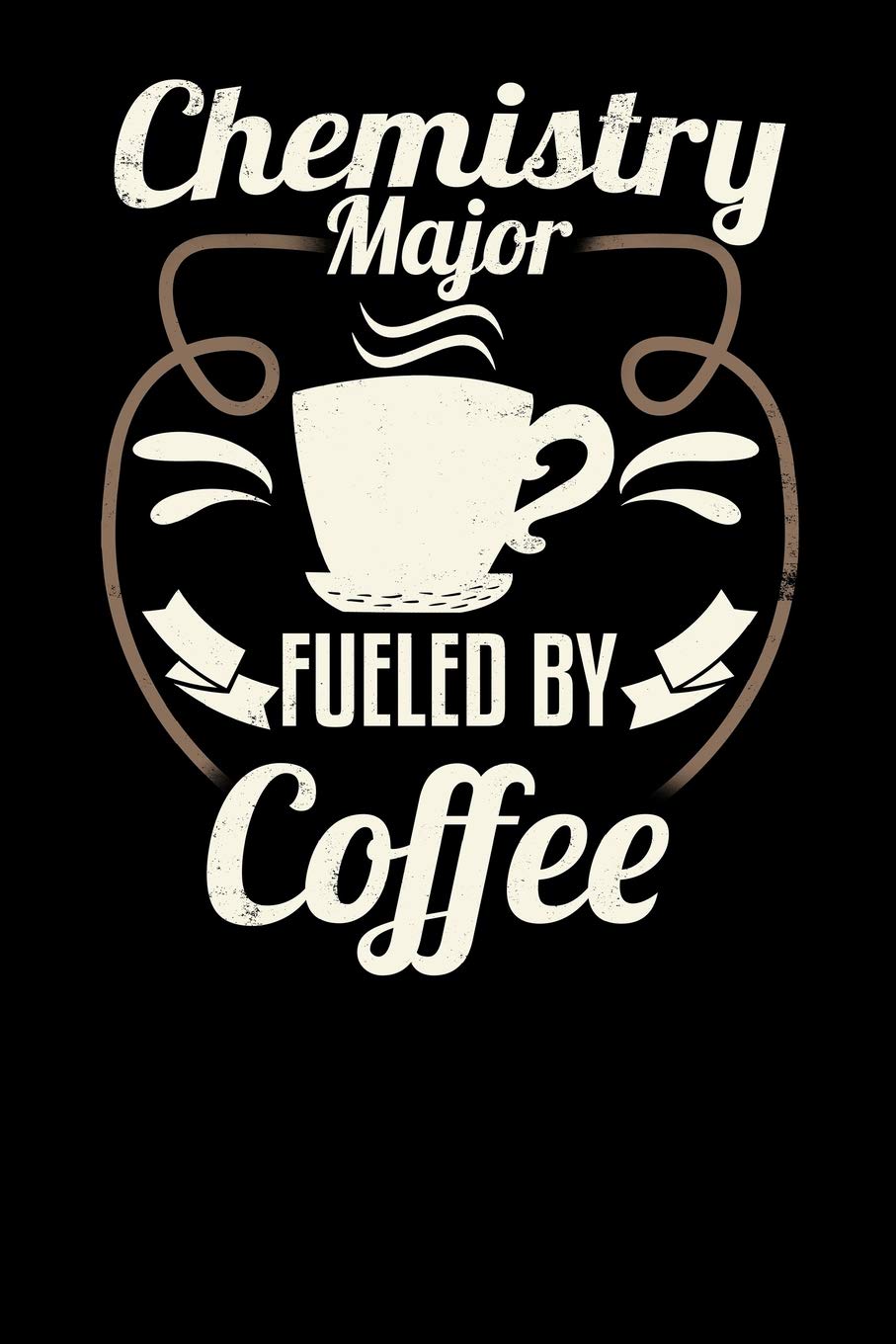 Chemistry Major Fueled By Coffee: Blank 6x9 Journal with Coffee Themed Stationary for College Students Learning & Reference