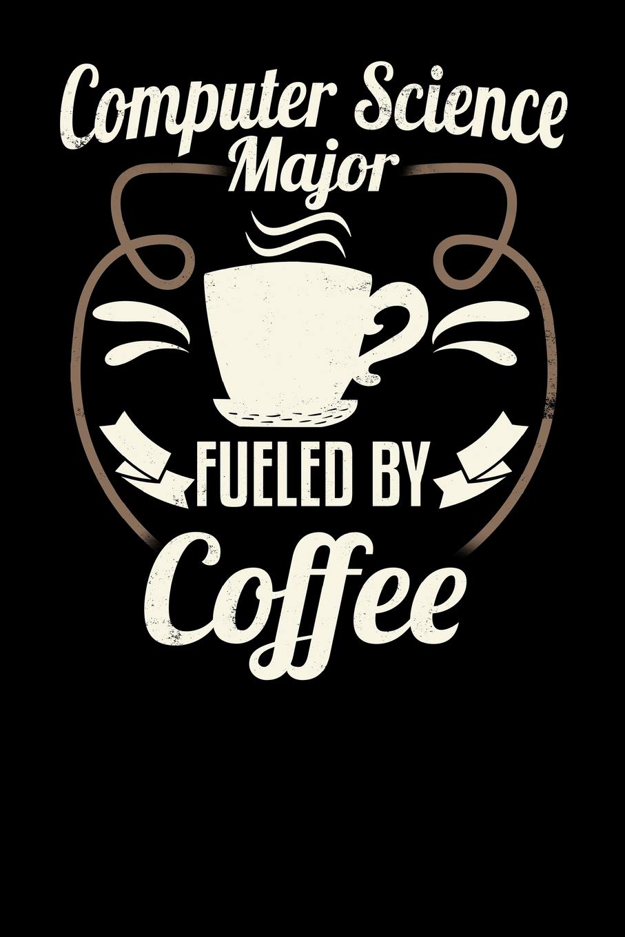 Computer Science Major Fueled By Coffee: Blank 6x9 Journal with Coffee Themed Stationary for College Students Computer Science