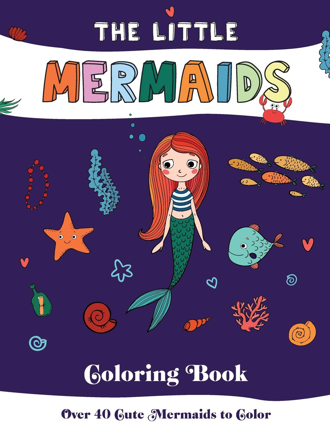 The Little Mermaids Coloring Book:: Coloring Book for Kids and Adults - over 40 cute mermaids to color Non-fiction