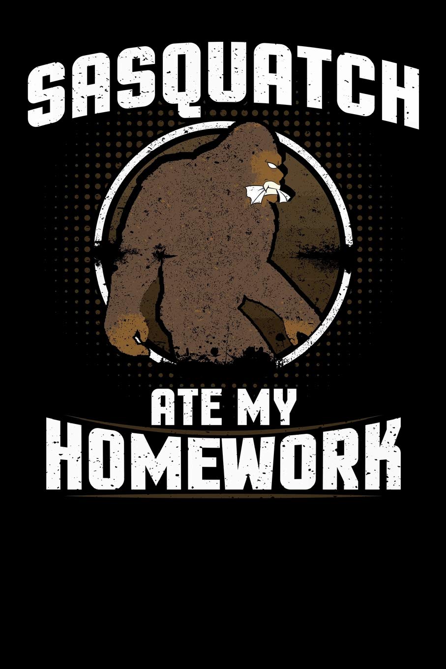 Sasquatch Ate My Homework: 6x9 notebook with Bigfoot themed stationary Non-fiction