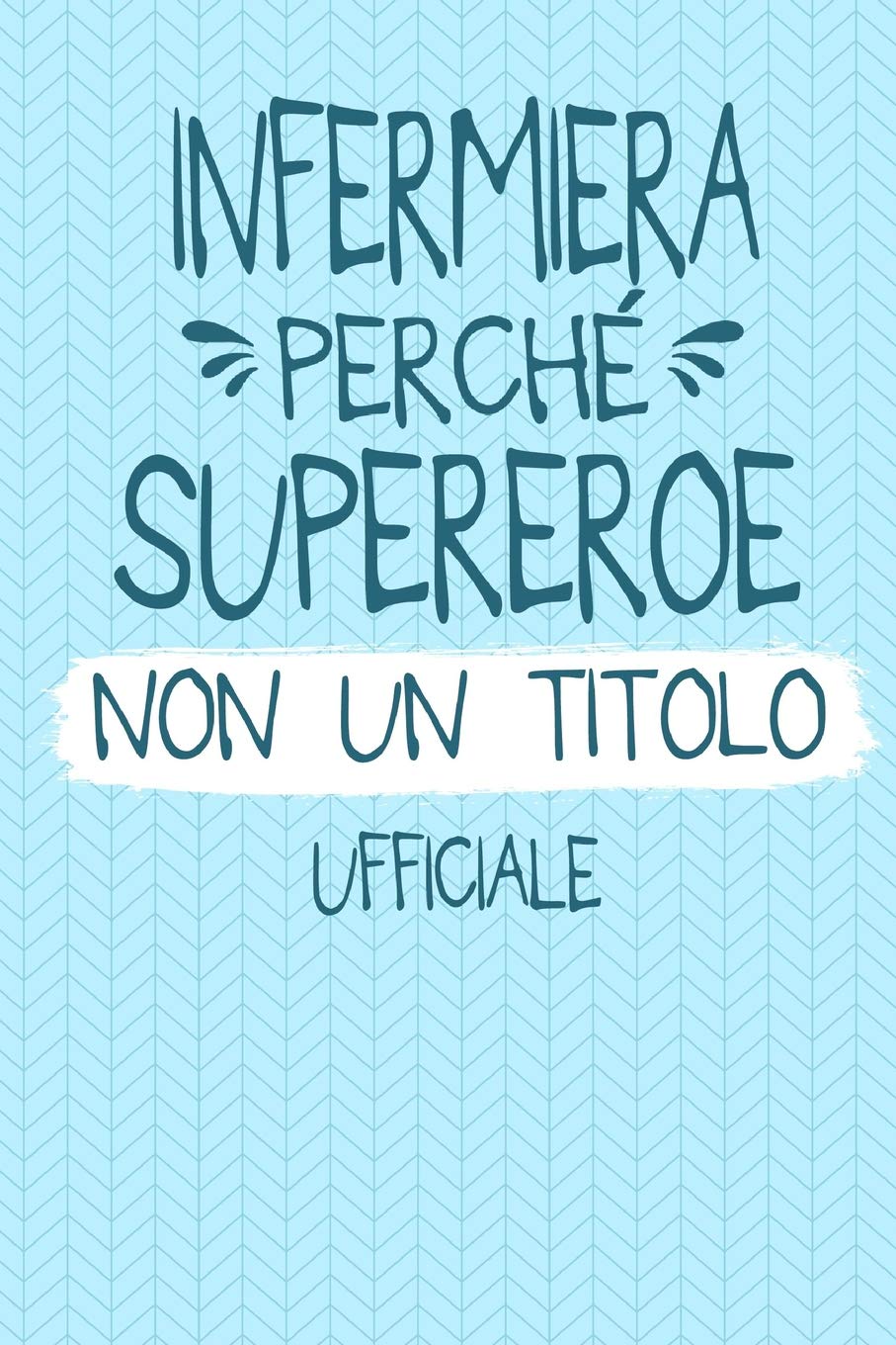 INFERMIERA Perché Supereroe Non Un Titolo Ufficiale: Professione Mestiere Lavoro Idea Libro Regalo Taccuino Journal Blocco Quaderno Agendina Diario ... Pagine Griglia Punti (Dot Grid, Puntinato) book