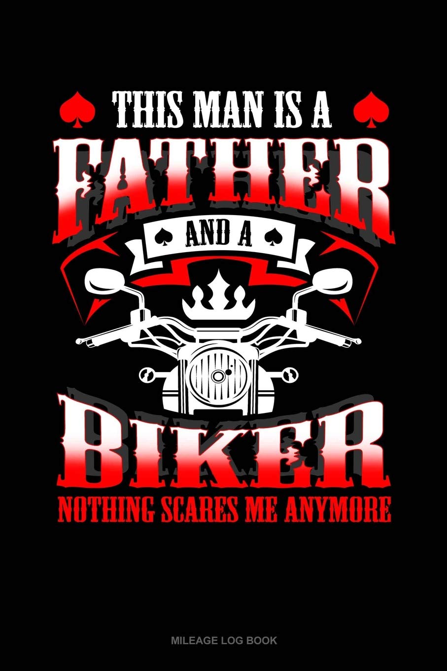This Man Is A Father And A Biker Nothing Scares Me Anymore: Mileage Log Book Contemporary literature