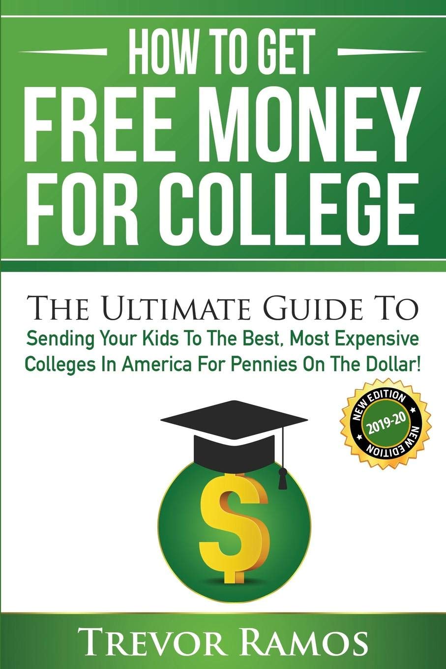 How To Get Free Money For College!: The Ultimate Guide To Sending Your Kids To The Best, Most Expensive Colleges In America For Pennies On The Dollar! Learning & Reference