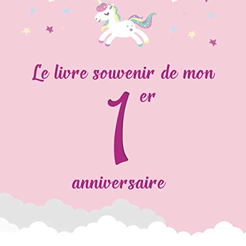 Le livre souvenir de mon 1er anniversaire: Livre d'or à personnaliser pour fille - Joyeux anniversaire - Thème licorne Pets