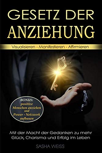 Gesetz der Anziehung: Visualisieren - Manifestieren - Affirmieren: Mit der Macht der Gedanken zu mehr Glück, Charisma und Erfolg im Leben. Bonus: positive Menschen anziehen und Power-Netzwerk aufbauen Architecture