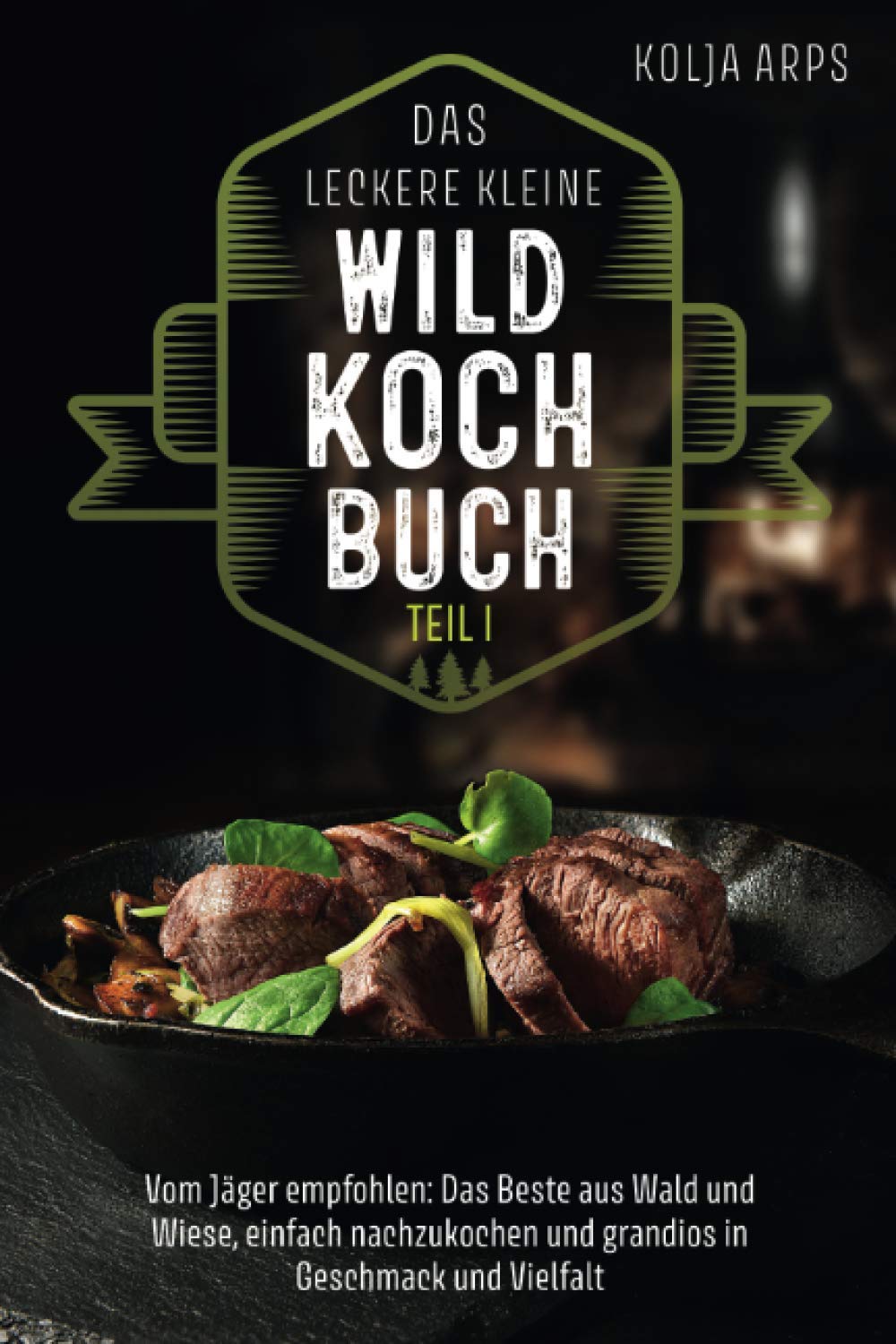 Das leckere kleine Wildkochbuch - vom Jäger empfohlen: das Beste aus Wald und Wiese, einfach nachzukochen und grandios in Geschmack und Vielfalt Mathematics