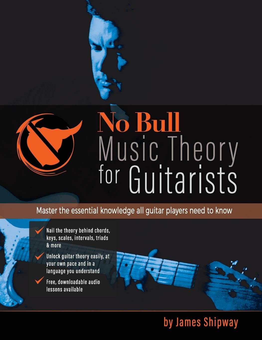 No Bull Music Theory for Guitarists: Master the Essential Knowledge all Guitarists Need to Know Arts & Music