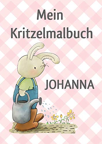 Mein Kritzelmalbuch JOHANNA: Hase im Garten: Personalisiertes DIN A4-Malbuch mit Blankoseiten zum Kritzeln und Malen für Kinder ab 2 Jahren. In diesem ... Erinnerung. (Kritzelmalbuch Hase Garten) Novels & Short Stories