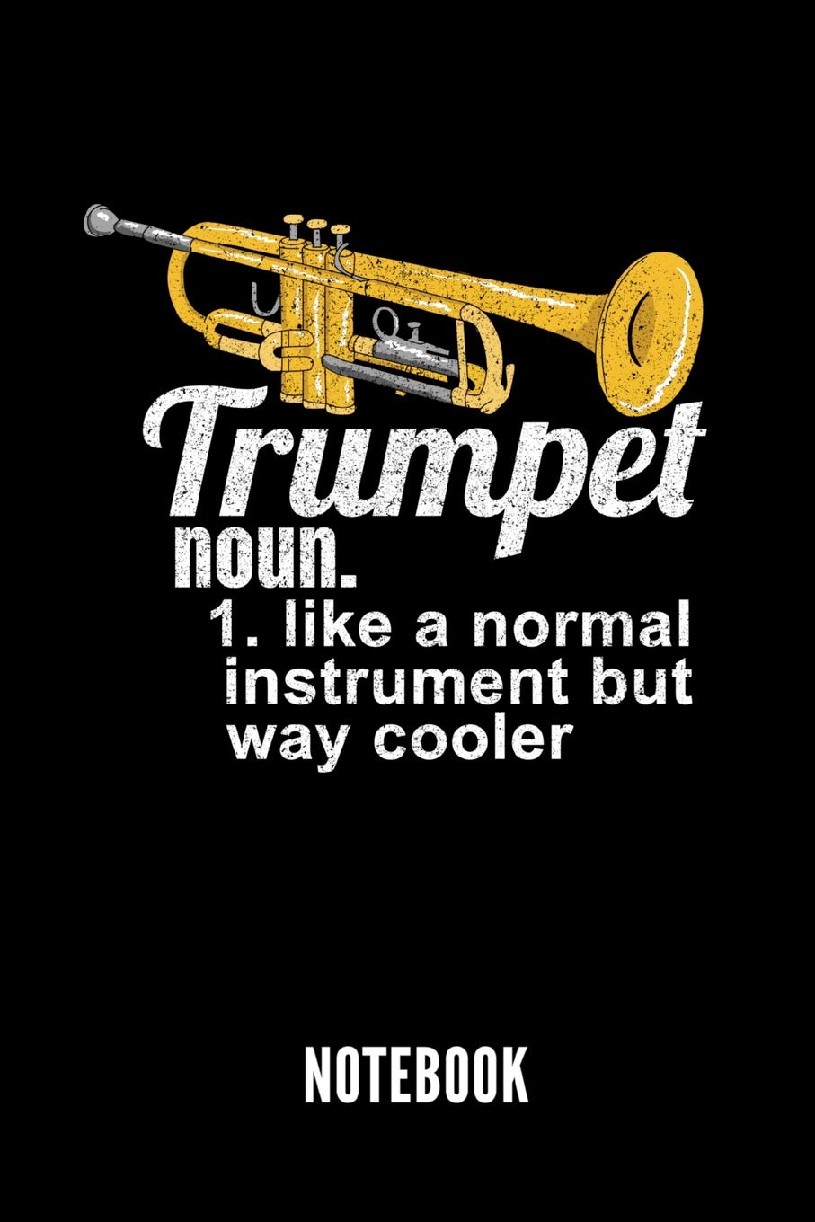 Trumpet noun. 1. like a normal instrument but way cooler NOTEBOOK: Notizbuch für Trompetenspieler | 110 linierte Seiten | Format 6x9 DIN A5 | Soft ... den Autorennamen für mehr Designs zum Thema Social Sciences