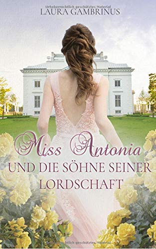 Miss Antonia und die Söhne Seiner Lordschaft Historical Fiction