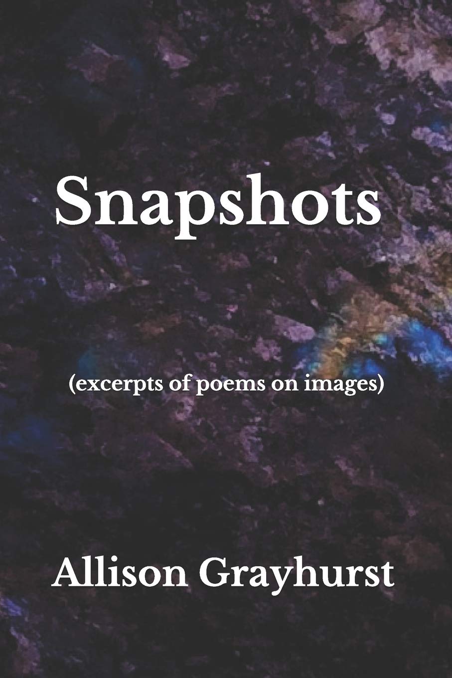 Snapshots (excerpts of poems on images): The poetry of Allison Grayhurst Poetry