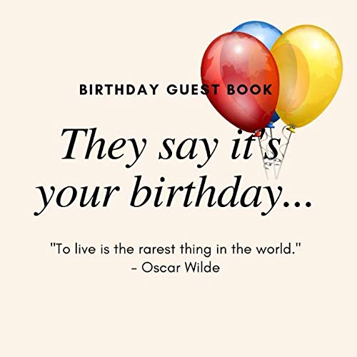 Birthday Guest Book: They say it's your birthday.: Happy Birthday: Pass me around the birthday party. 105 pages 8.5.x 8.5 Politics & Society Books