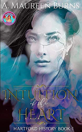 Intuition of the Heart: Hartford History Book 1 (Hartford History Trilogy, Band 1) Romantic Fantasy