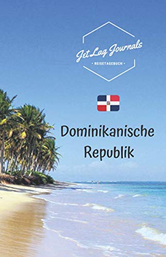 JetLagJournals • Reisetagebuch Dominikanische Republik: Erinnerungsbuch zum Ausfüllen | Reisetagebuch zum Selberschreiben | Notizbuch Dom Rep Politics & Society Books