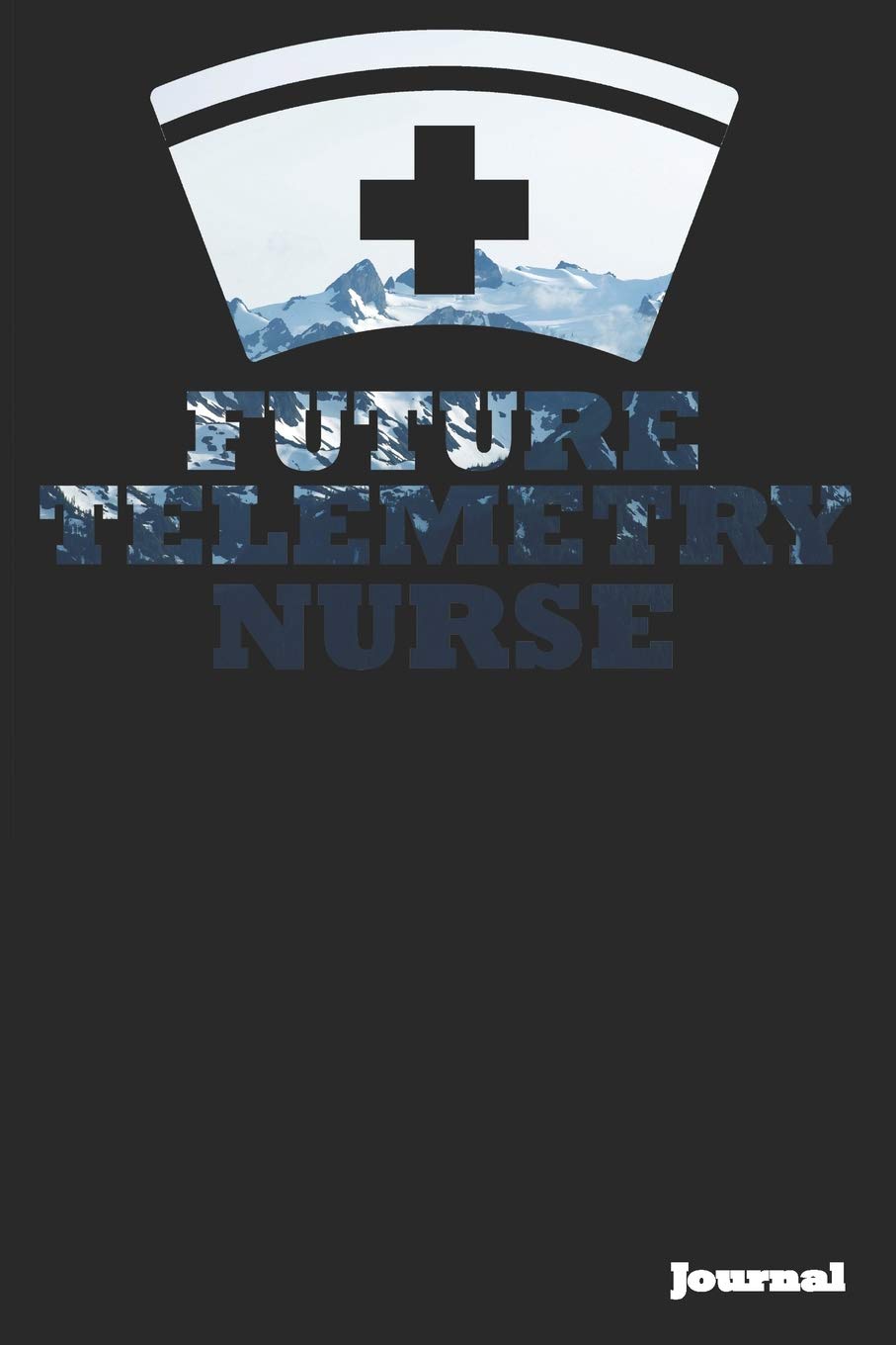 Future Telemetry Nurse Journal: Great as Nurse Journal/Notebook Gift (6 x 9 - 110 blank pages) Books