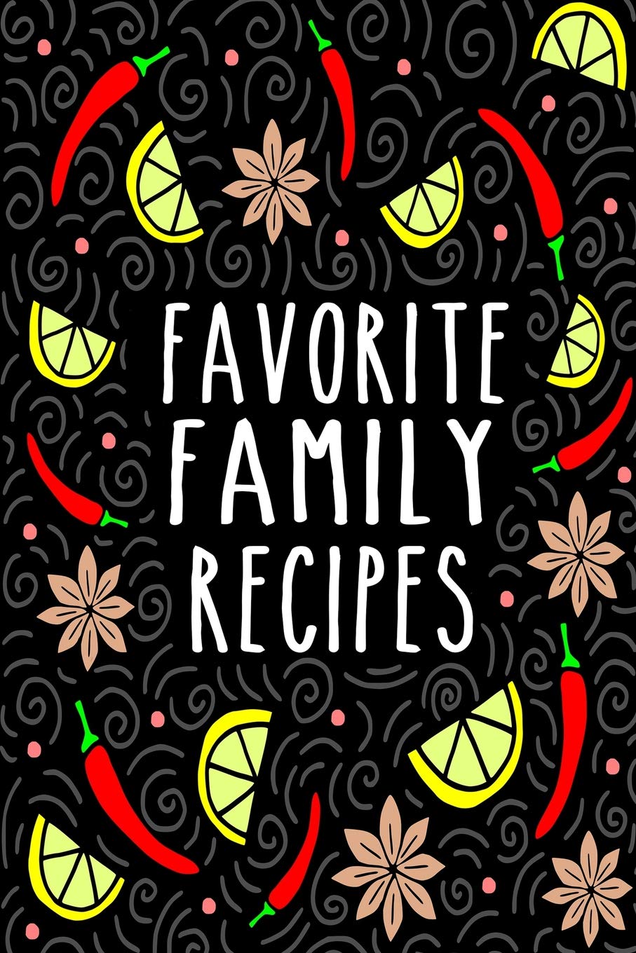 Favorite Family Recipes: Blank Recipe Book to Write In Leisure, Home & Garden