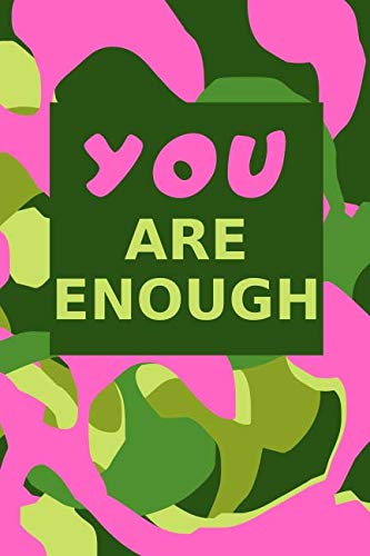You Are Enough: Motivational Notebook, Journal, Diary, Scrapbook, Gift For Girls ,Women, Notebook For You (110 Pages, Blank, 6 x 9) book