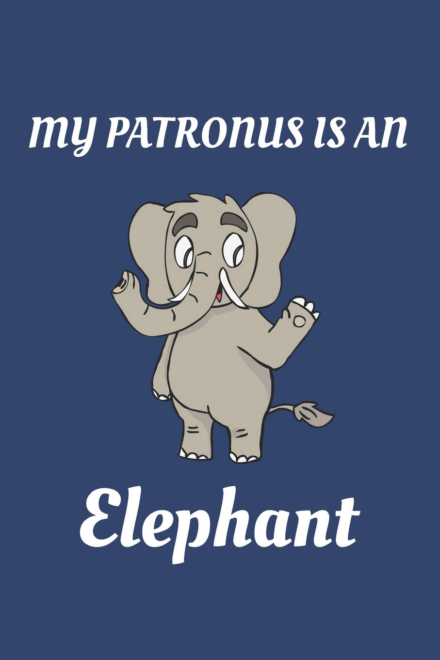 My Patronus Is An Elephant: Patronus Journal For Elephant Lovers Quality Cover 110 Pages Perfect Bound book