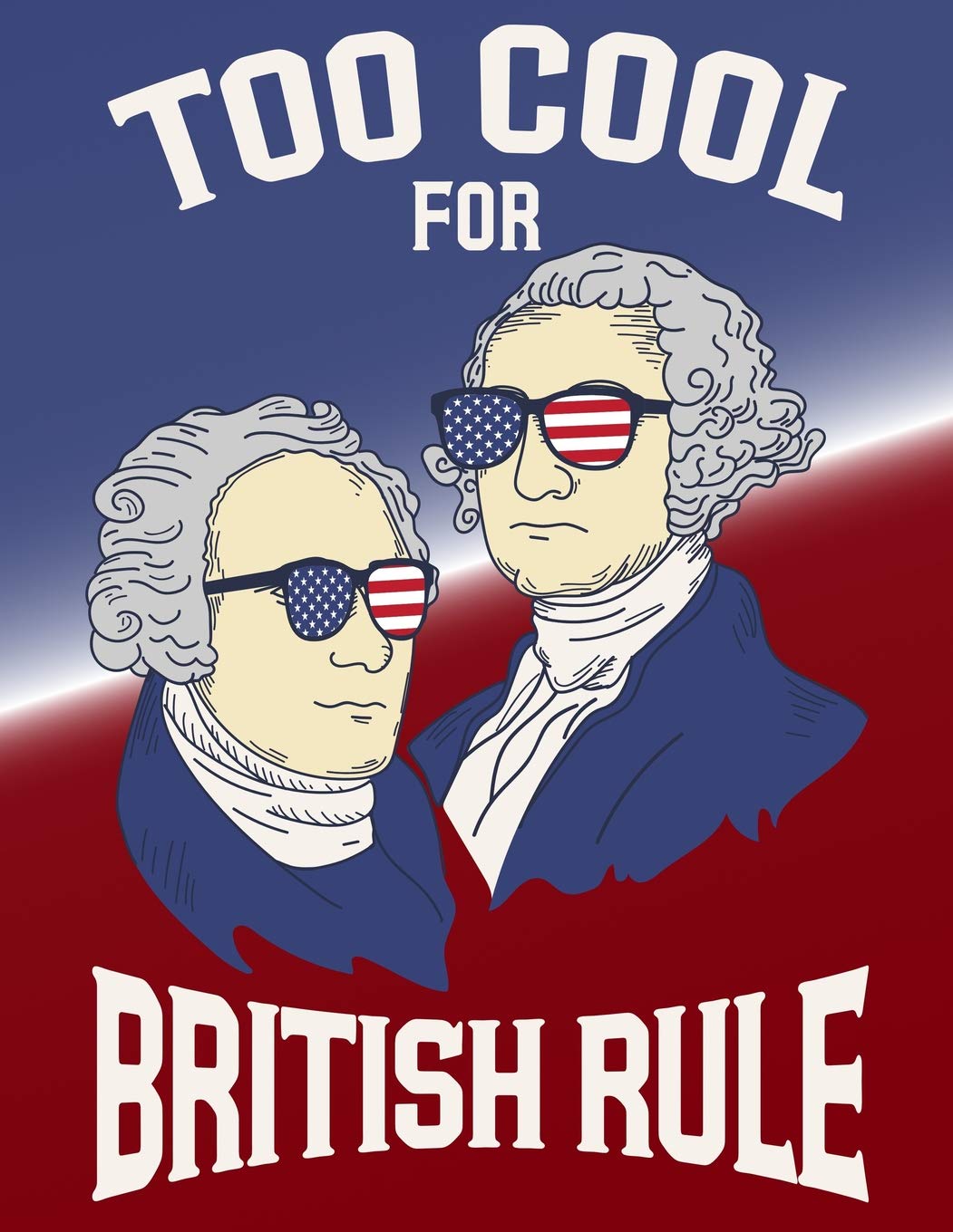 Too Cool For British Rule: Blank Journal With College Ruled Lined Paper - President of the United States Social Sciences
