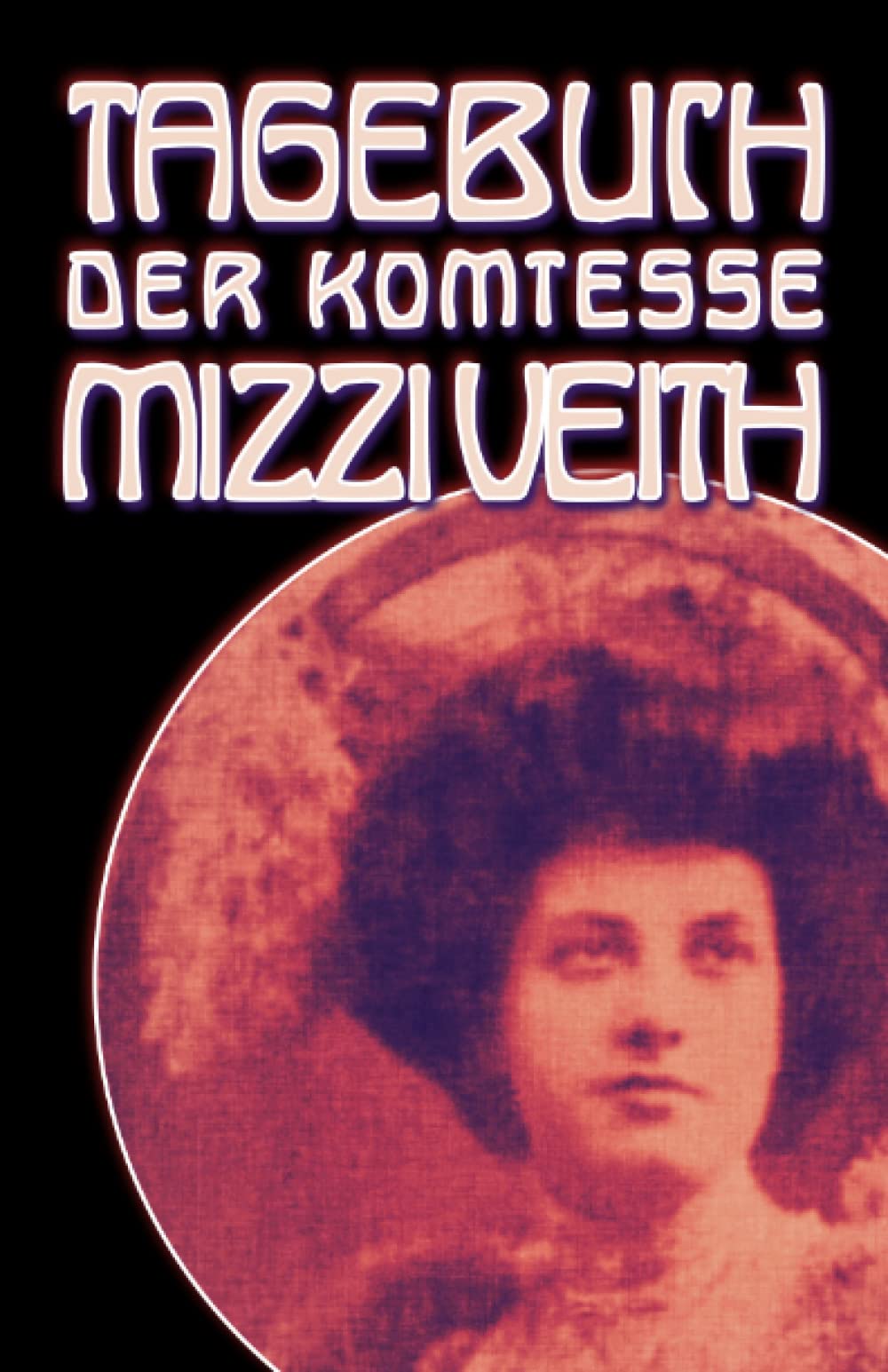 Tagebuch der Komtesse Mizzi Veith: Ein Skandal im alten Wien (Monographien, Band 1) Inspiring women