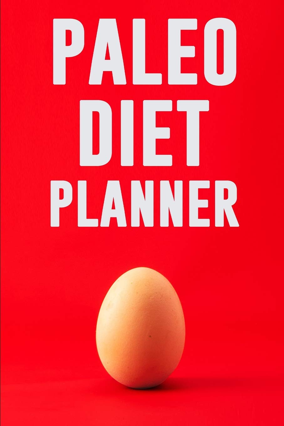 Paleo Diet Planner: Excuses Are For People Who Don't Want it Bad Enough! | 90 Day Paleo Meal Planner for Weight Loss: Track and Plan Your Meals | You Can Do This! Leisure, Home & Garden