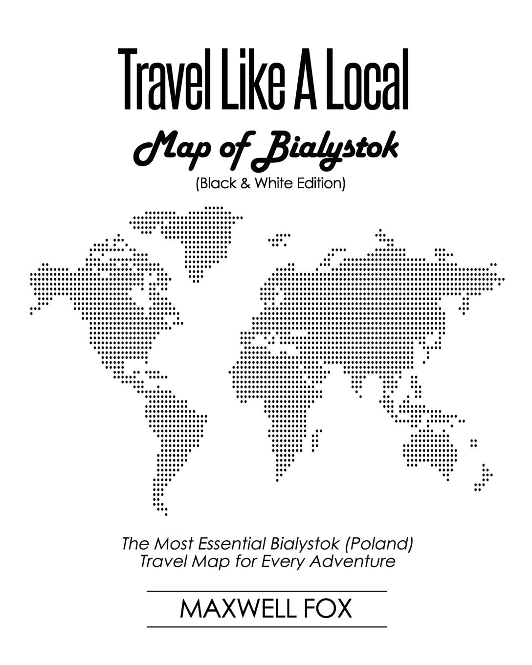 Travel Like a Local - Map of Bialystok (Black and White Edition): The Most Essential Bialystok (Poland) Travel Map for Every Adventure Leisure, Home & Garden