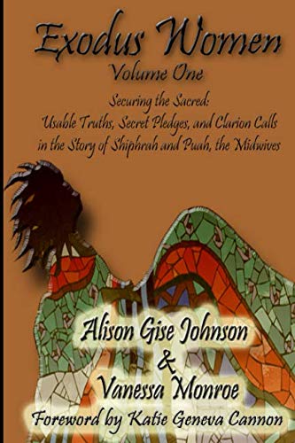 Exodus Women Volume One: Securing the Sacred: Usable Truths,Secret Pledges, and Clarion Calls in the Story of Shiphrah and Puah, the Midwives Religion & Esotericism